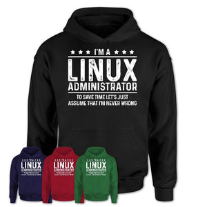 Funny Linux Administrator Never Wrong T-Shirt, New Job Gift for Coworker
