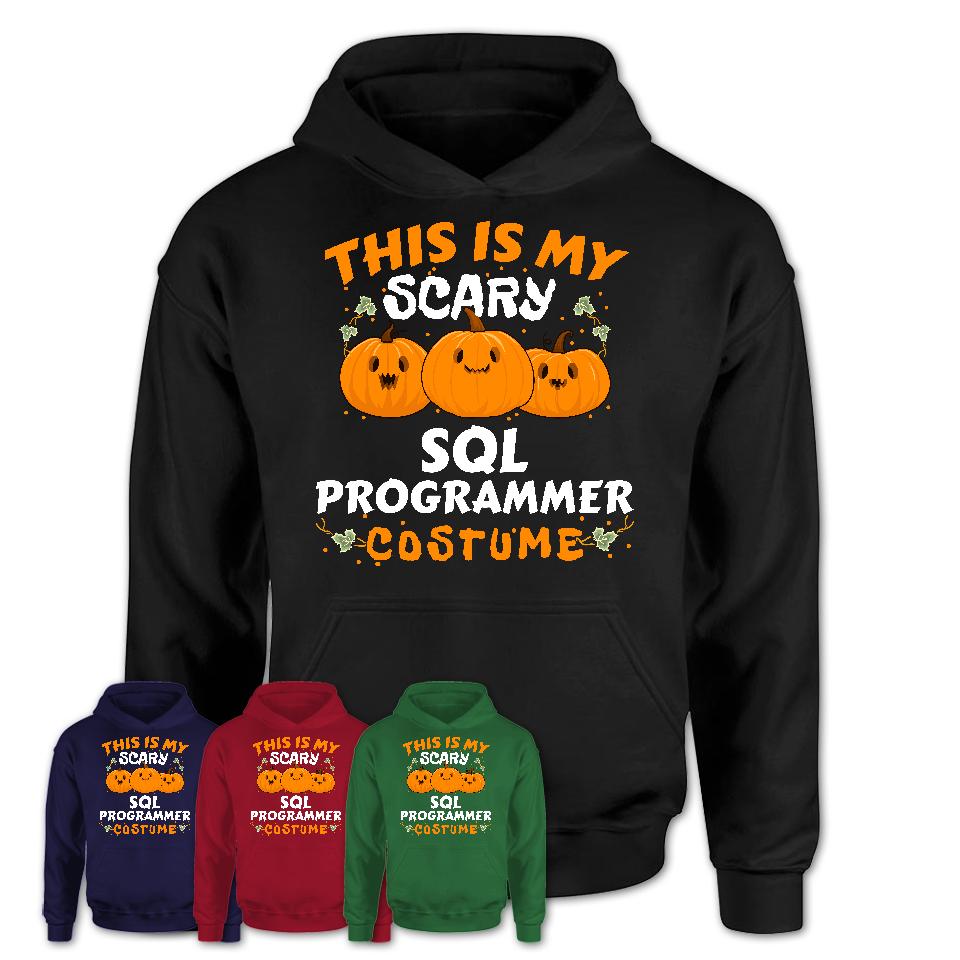 This Is My Scary Sql Programmer Costume, Halloween Pumpkin Shirt, Funny Coworker Gift