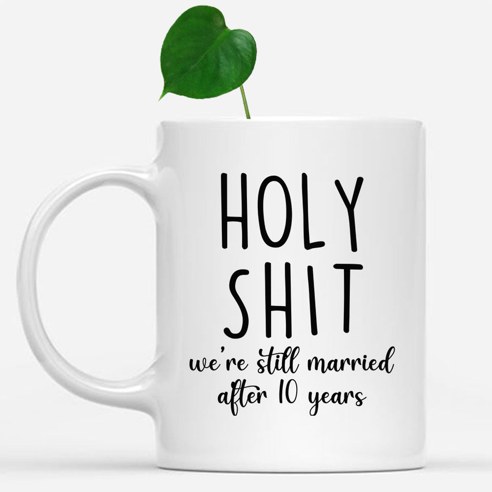 Personalized Anniversary Mug, Still Married After 10 years Mug, 10th Anniversary Gift for Wife, Couple Mug
