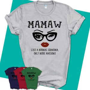 Unisex-T-Shirt-MAMAW-Like-A-Normal-Grandma-Shirt-Awesome-Grandma-T-shirt-Birthday-Gift-for-Grandmas-65.jpg