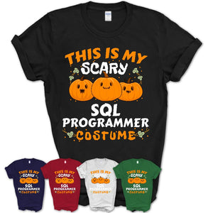This Is My Scary Sql Programmer Costume, Halloween Pumpkin Shirt, Funny Coworker Gift