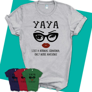 Unisex-T-Shirt-YAYA-Like-A-Normal-Grandma-Shirt-Awesome-Grandma-T-shirt-Birthday-Gift-for-Grandmas-81.jpg