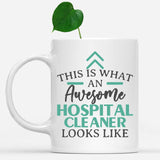 white-mug-Funny-Hospital-Cleaner-Mug-This-Is-What-An-Awesome-Hospital-Cleaner-Looks-Like-601343