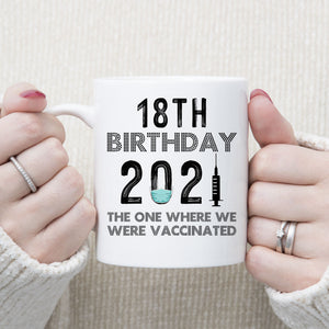 18th Birthday 2021 We Were Vaccinated Mug, 18 years Old Birthday Mug, 18th Birthday Gift