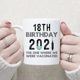 18th Birthday 2021 We Were Vaccinated Mug, 18 years Old Birthday Mug, 18th Birthday Gift