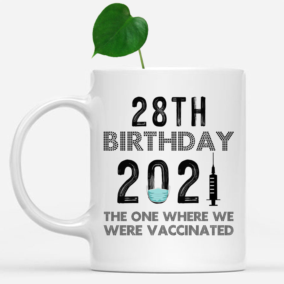 28th Birthday 2021 We Were Vaccinated Mug, 28 years Old Birthday Mug, 28th Birthday Gift