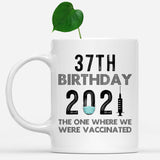 37th Birthday 2021 We Were Vaccinated Mug, 37 years Old Birthday Mug, 37th Birthday Gift