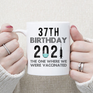 37th Birthday 2021 We Were Vaccinated Mug, 37 years Old Birthday Mug, 37th Birthday Gift