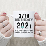 37th Birthday 2021 We Were Vaccinated Mug, 37 years Old Birthday Mug, 37th Birthday Gift