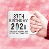 37th Birthday 2021 We Were Vaccinated Mug, 37 years Old Birthday Mug, 37th Birthday Gift