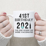 41st Birthday 2021 We Were Vaccinated Mug, 41 years Old Birthday Mug, 41st Birthday Gift