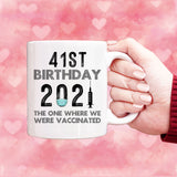 41st Birthday 2021 We Were Vaccinated Mug, 41 years Old Birthday Mug, 41st Birthday Gift