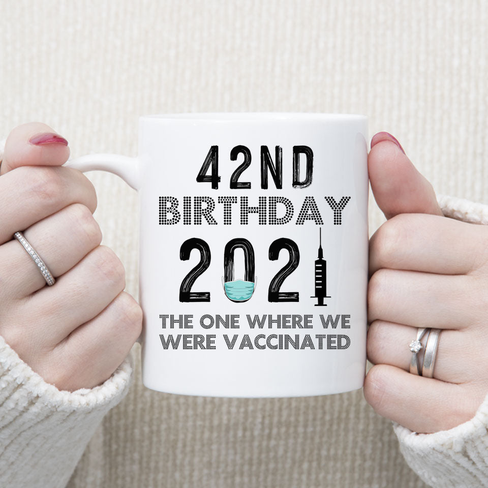 42nd Birthday 2021 We Were Vaccinated Mug, 42 years Old Birthday Mug, 42nd Birthday Gift