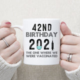 42nd Birthday 2021 We Were Vaccinated Mug, 42 years Old Birthday Mug, 42nd Birthday Gift
