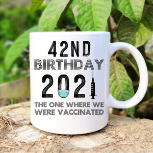 42nd Birthday 2021 We Were Vaccinated Mug, 42 years Old Birthday Mug, 42nd Birthday Gift