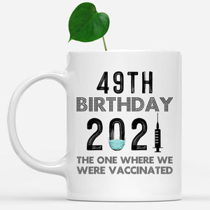 49th Birthday 2021 We Were Vaccinated Mug, 49 years Old Birthday Mug, 49th Birthday Gift