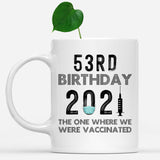 53rd Birthday 2021 We Were Vaccinated Mug, 53 years Old Birthday Mug, 53rd Birthday Gift