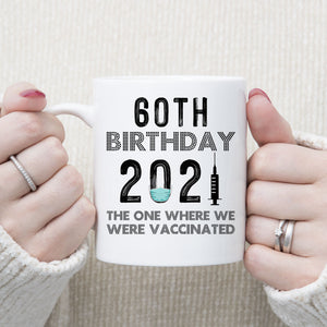 60th Birthday 2021 We Were Vaccinated Mug, 60 years Old Birthday Mug, 60th Birthday Gift