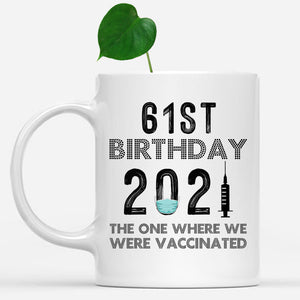 61st Birthday 2021 We Were Vaccinated Mug, 61 years Old Birthday Mug, 61st Birthday Gift