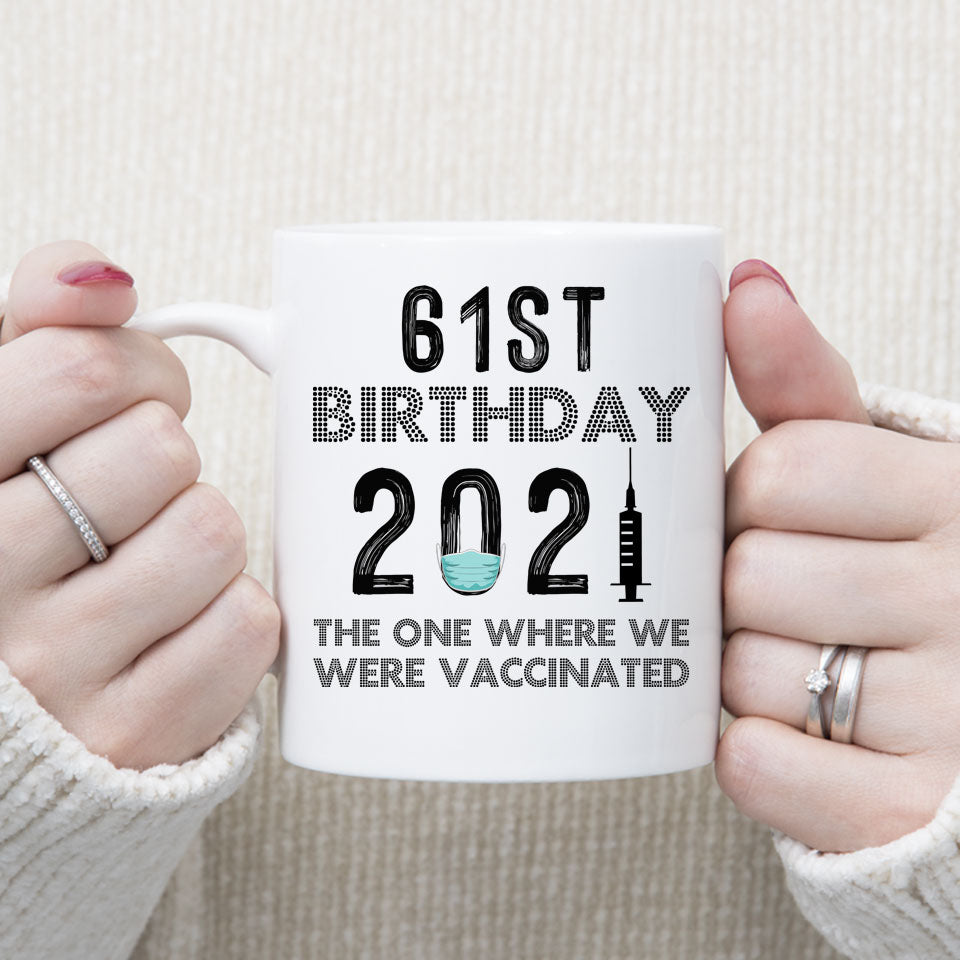 61st Birthday 2021 We Were Vaccinated Mug, 61 years Old Birthday Mug, 61st Birthday Gift