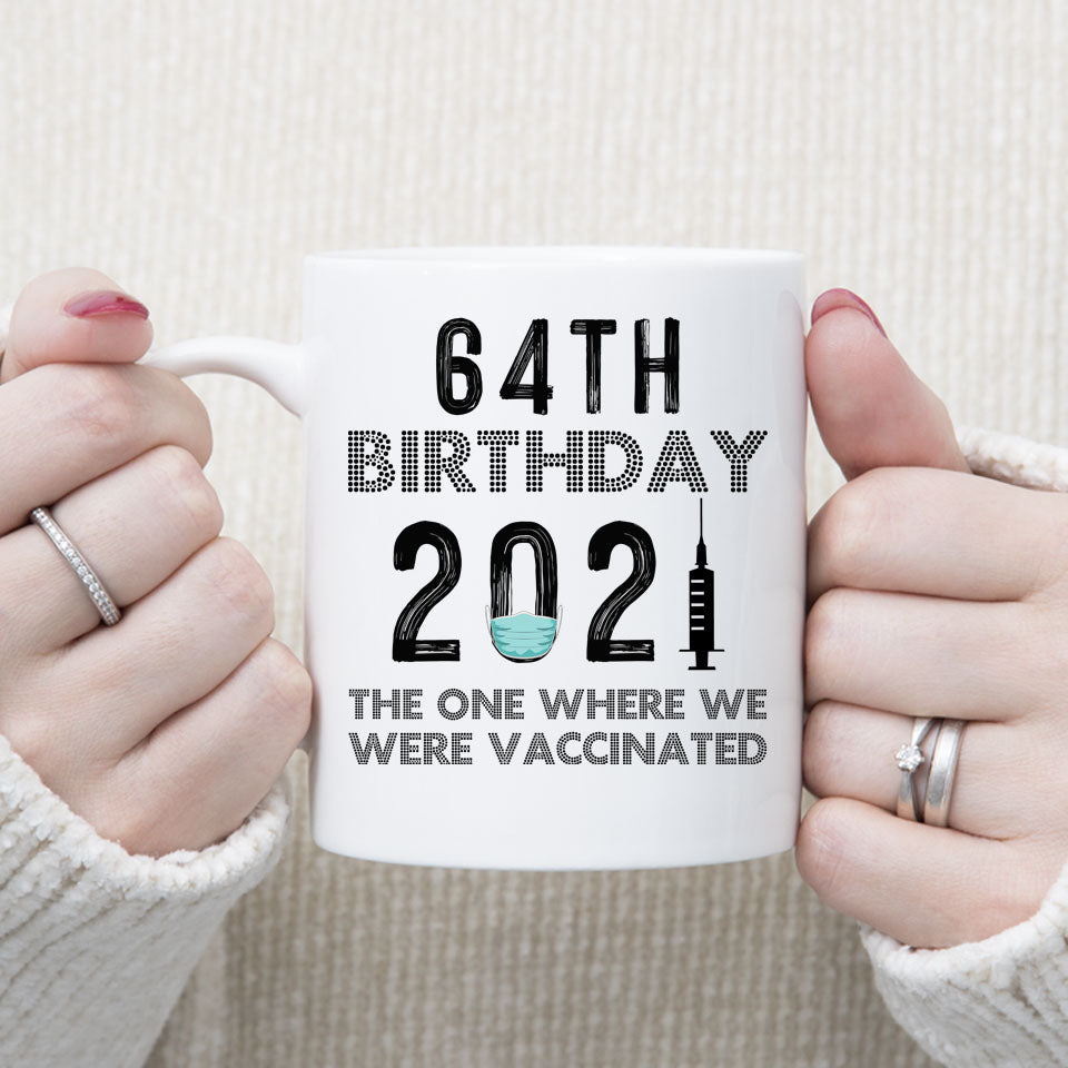 64th Birthday 2021 We Were Vaccinated Mug, 64 years Old Birthday Mug, 64th Birthday Gift