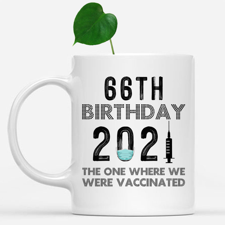 66th Birthday 2021 We Were Vaccinated Mug, 66 years Old Birthday Mug, 66th Birthday Gift