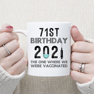 71st Birthday 2021 We Were Vaccinated Mug, 71 years Old Birthday Mug, 71st Birthday Gift
