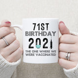 71st Birthday 2021 We Were Vaccinated Mug, 71 years Old Birthday Mug, 71st Birthday Gift