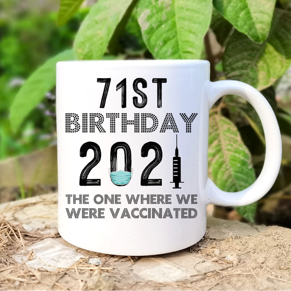 71st Birthday 2021 We Were Vaccinated Mug, 71 years Old Birthday Mug, 71st Birthday Gift