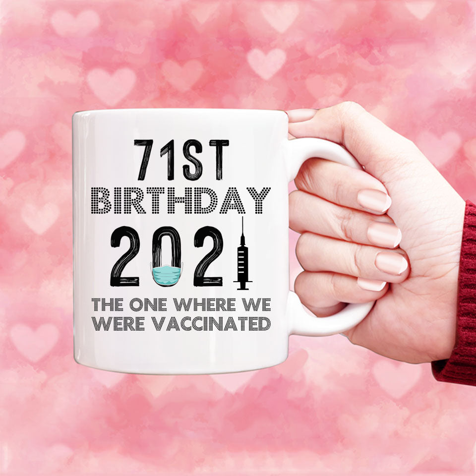 71st Birthday 2021 We Were Vaccinated Mug, 71 years Old Birthday Mug, 71st Birthday Gift