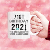 71st Birthday 2021 We Were Vaccinated Mug, 71 years Old Birthday Mug, 71st Birthday Gift
