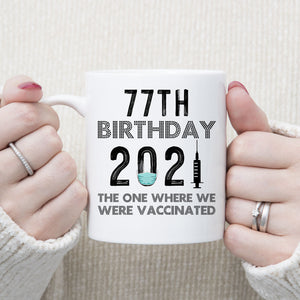 77th Birthday 2021 We Were Vaccinated Mug, 77 years Old Birthday Mug, 77th Birthday Gift