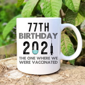 77th Birthday 2021 We Were Vaccinated Mug, 77 years Old Birthday Mug, 77th Birthday Gift