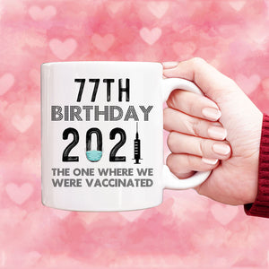 77th Birthday 2021 We Were Vaccinated Mug, 77 years Old Birthday Mug, 77th Birthday Gift