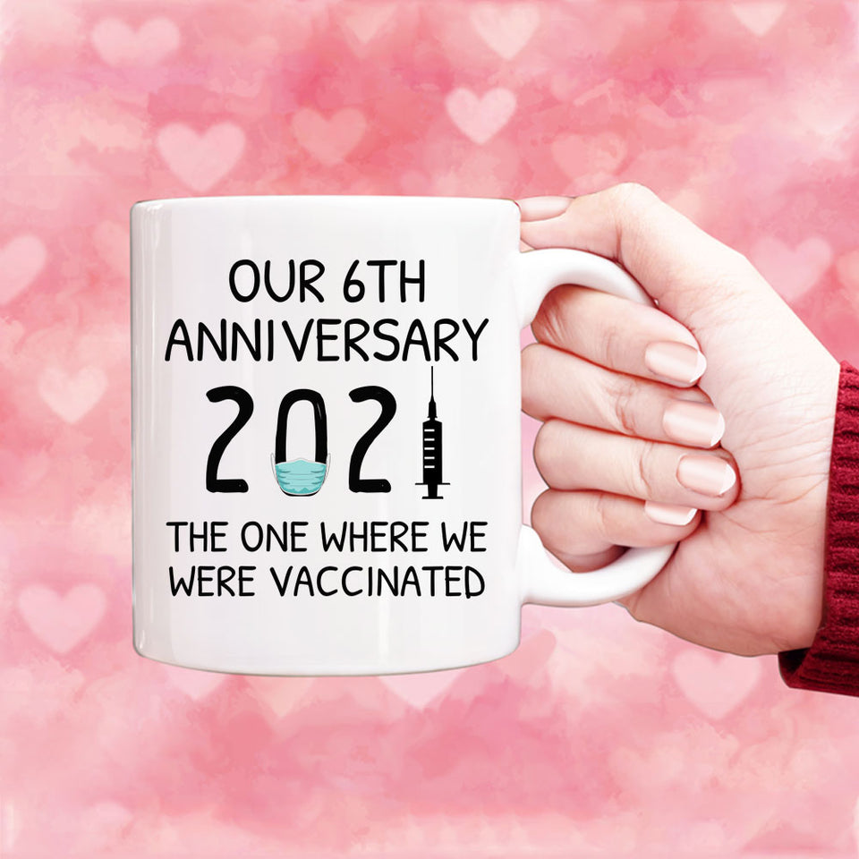 Custom Coffee Mug, Our 6th Anniversary 2021 The One Where We Were Vaccinated