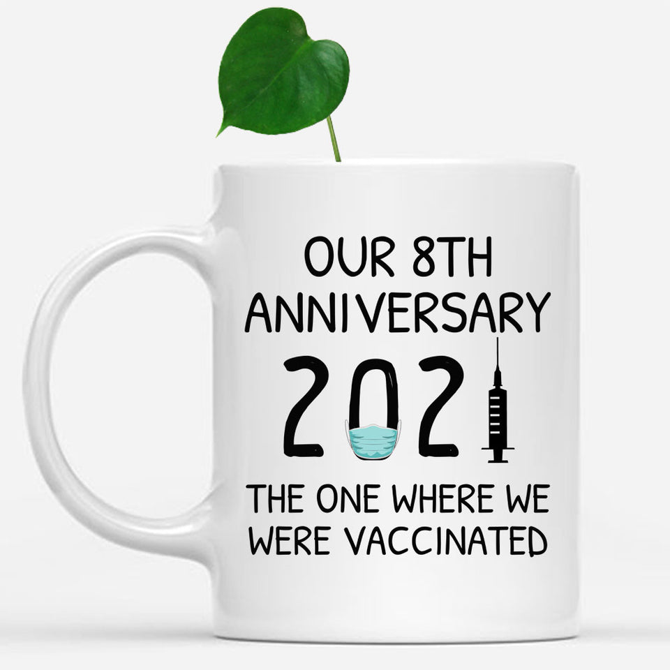 Custom Coffee Mug, Our 8th Anniversary 2021 The One Where We Were Vaccinated