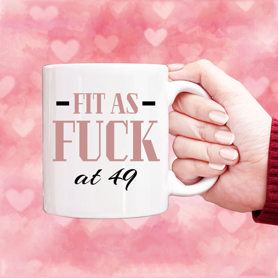 Fit As Fuck At 49 Birthday Mug, 49th Birthday Gift, 49 years Birthday Mug, Funny Mug