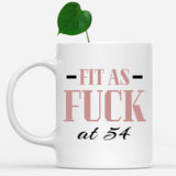 Fit As Fuck At 54 Birthday Mug, 54th Birthday Gift, 54 years Birthday Mug, Funny Mug