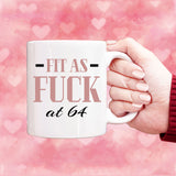 Fit As Fuck At 64 Birthday Mug, 64th Birthday Gift, 64 years Birthday Mug, Funny Mug