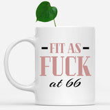 Fit As Fuck At 66 Birthday Mug, 66th Birthday Gift, 66 years Birthday Mug, Funny Mug