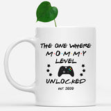 Funny-Mug-The-one-where-mommy-level-unlocked.jpg