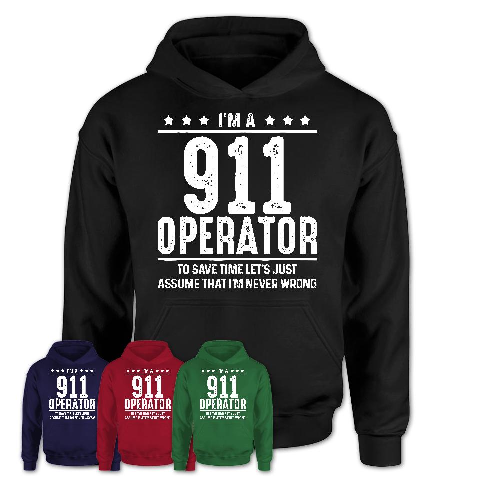 Funny 911 Operator Never Wrong T-Shirt, New Job Gift for Coworker
