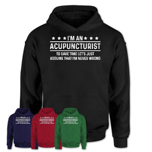 Funny Acupuncturist Never Wrong T-Shirt, New Job Gift for Coworker