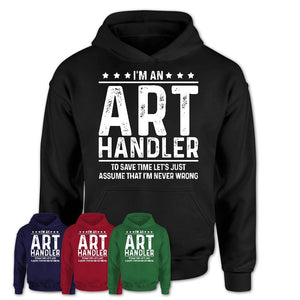 Funny Art Handler Never Wrong T-Shirt, New Job Gift for Coworker