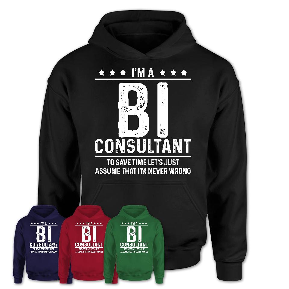Funny Bi Consultant Never Wrong T-Shirt, New Job Gift for Coworker