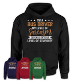 Funny Bus Driver Shirt My Level of Sarcasm Depends on Your Level Of Stupidity T Shirt
