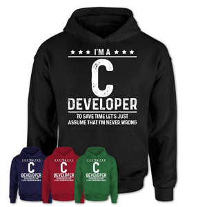 Funny C Developer Never Wrong T-Shirt, New Job Gift for Coworker