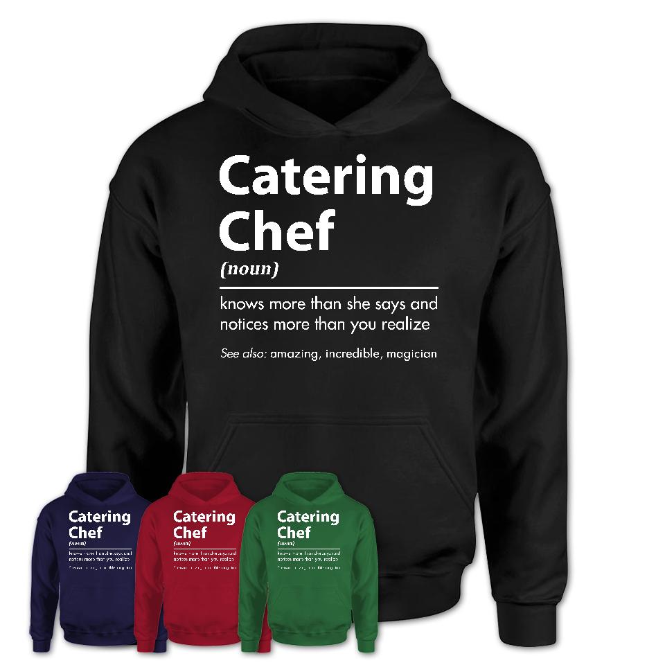 Funny Catering Chef Definition Shirt, New Job Gift for Catering Chef, Coworker Gift Idea