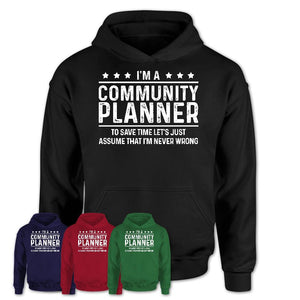 Funny Community Planner Never Wrong T-Shirt, New Job Gift for Coworker