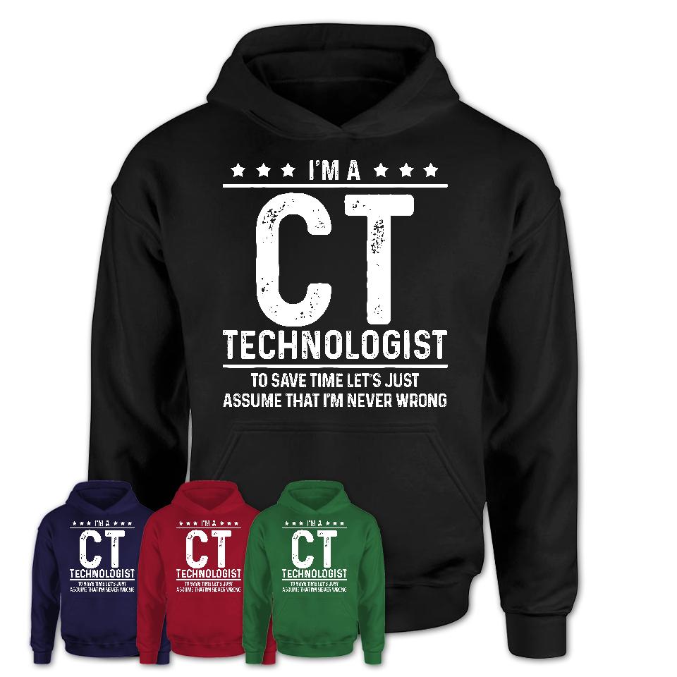 Funny Ct Technologist Never Wrong T-Shirt, New Job Gift for Coworker